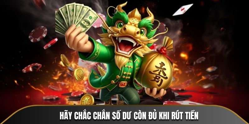 Hãy chắc chắn số dư còn đủ khi rút tiền